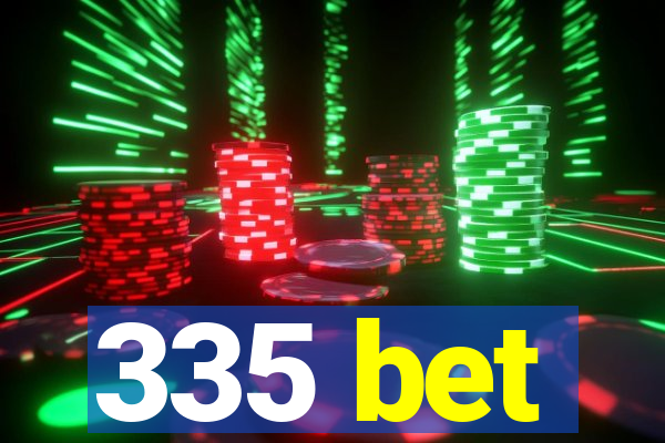 335 bet